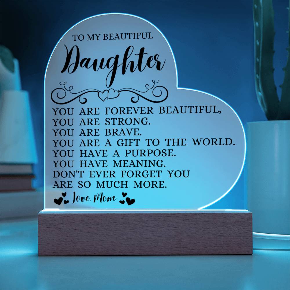 To My Beautiful Daughter "You Are Forever Beautiful" Acrylic Heart Plaque