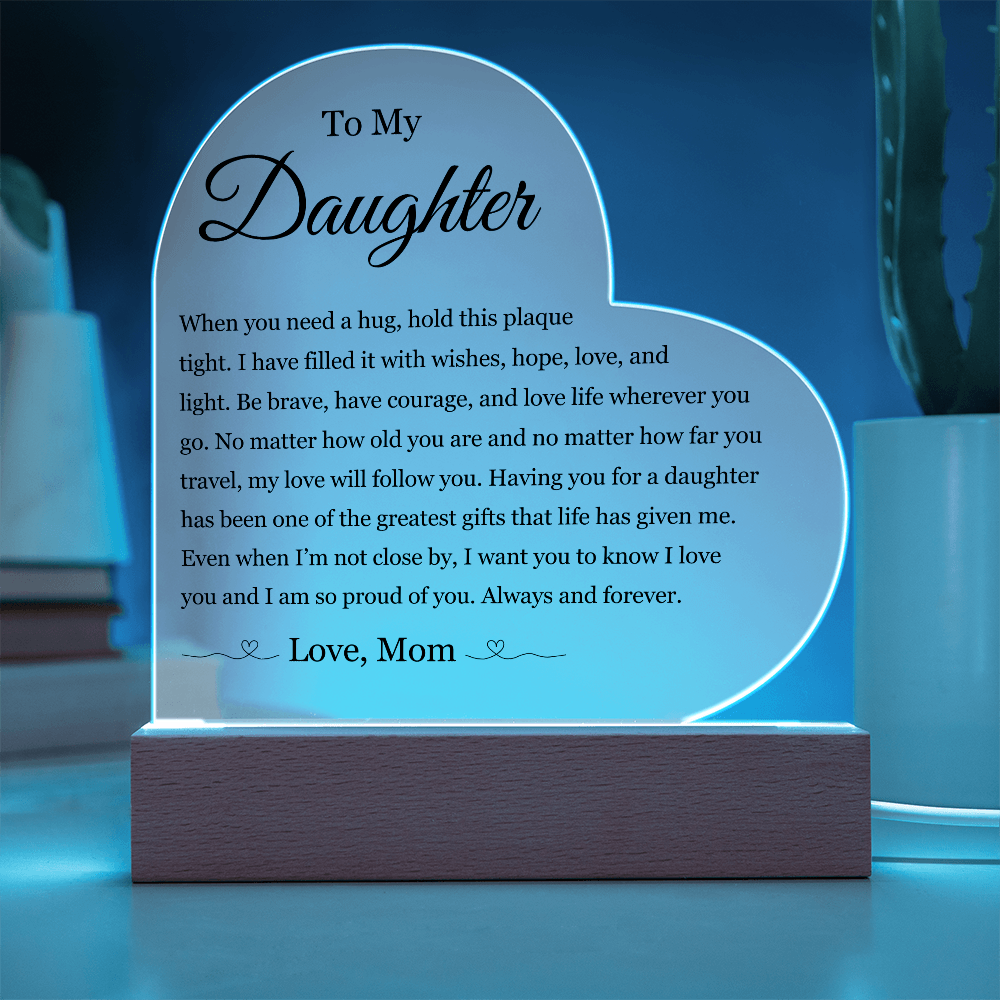 Acrylic Heart Plaque - To My Daughter "Be Brave, Have Courage"