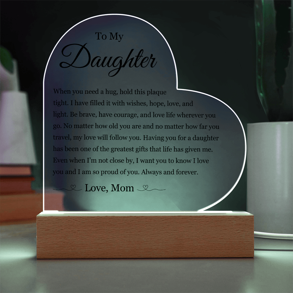 Acrylic Heart Plaque - To My Daughter "Be Brave, Have Courage"