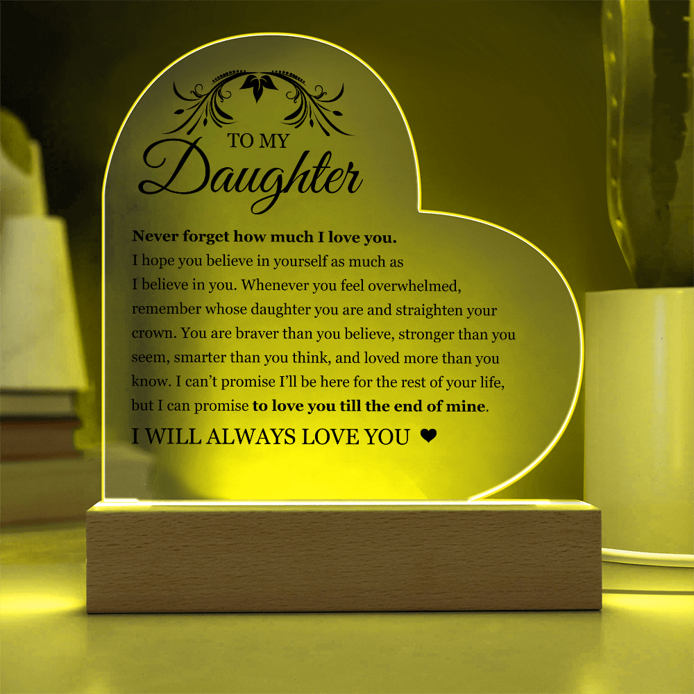 Acrylic Heart Plaque - To My Daughter "I Will Always Love You"