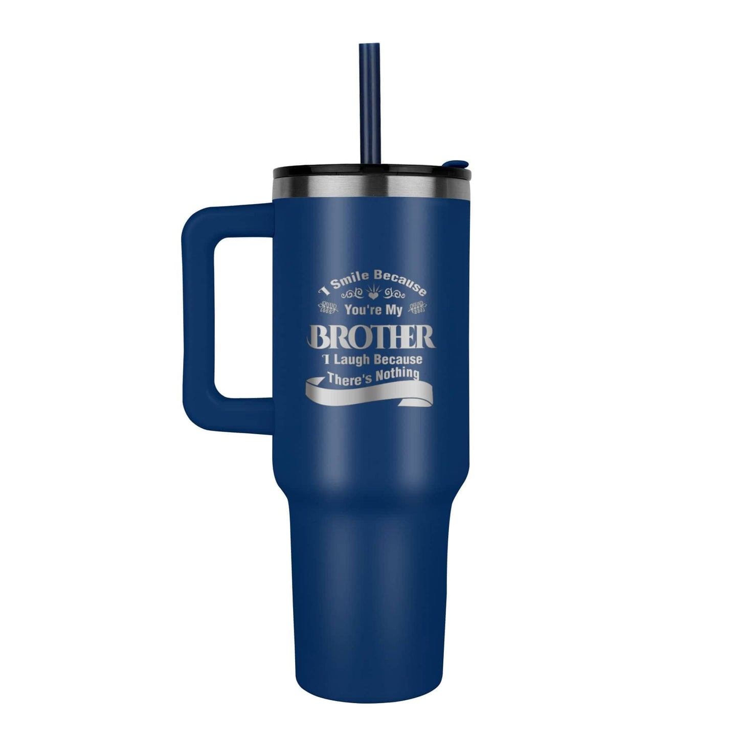 I Smile because you're my brother 40oz tumbler