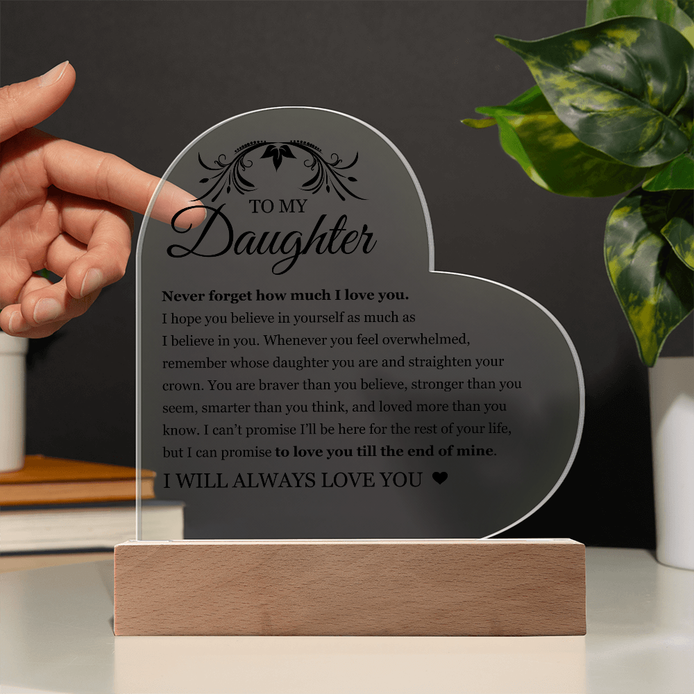 Acrylic Heart Plaque - To My Daughter "I Will Always Love You"