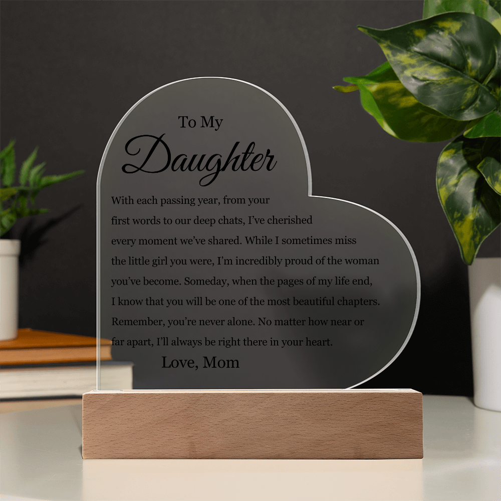 Acrylic Heart Plaque - To My Daughter "You're Never Alone"