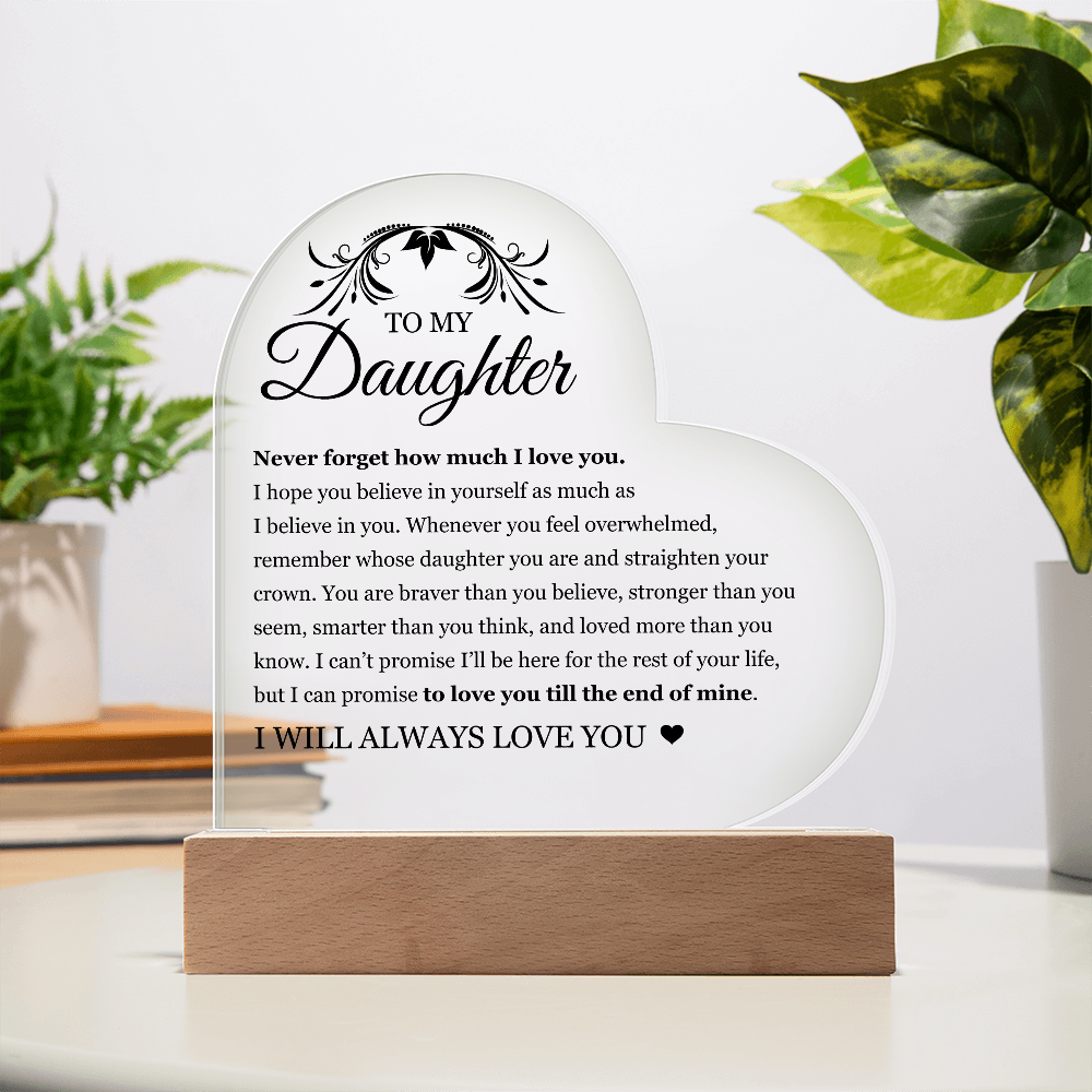 Acrylic Heart Plaque - To My Daughter "I Will Always Love You"