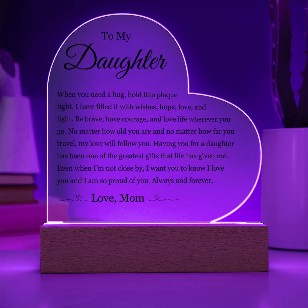 Acrylic Heart Plaque - To My Daughter "Be Brave, Have Courage"