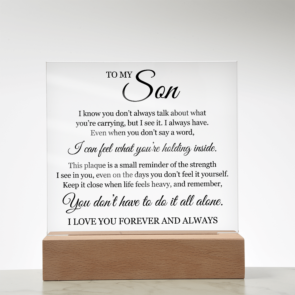 Acrylic Square Plaque - To My Son "You Don't Have To Do It All Alone"