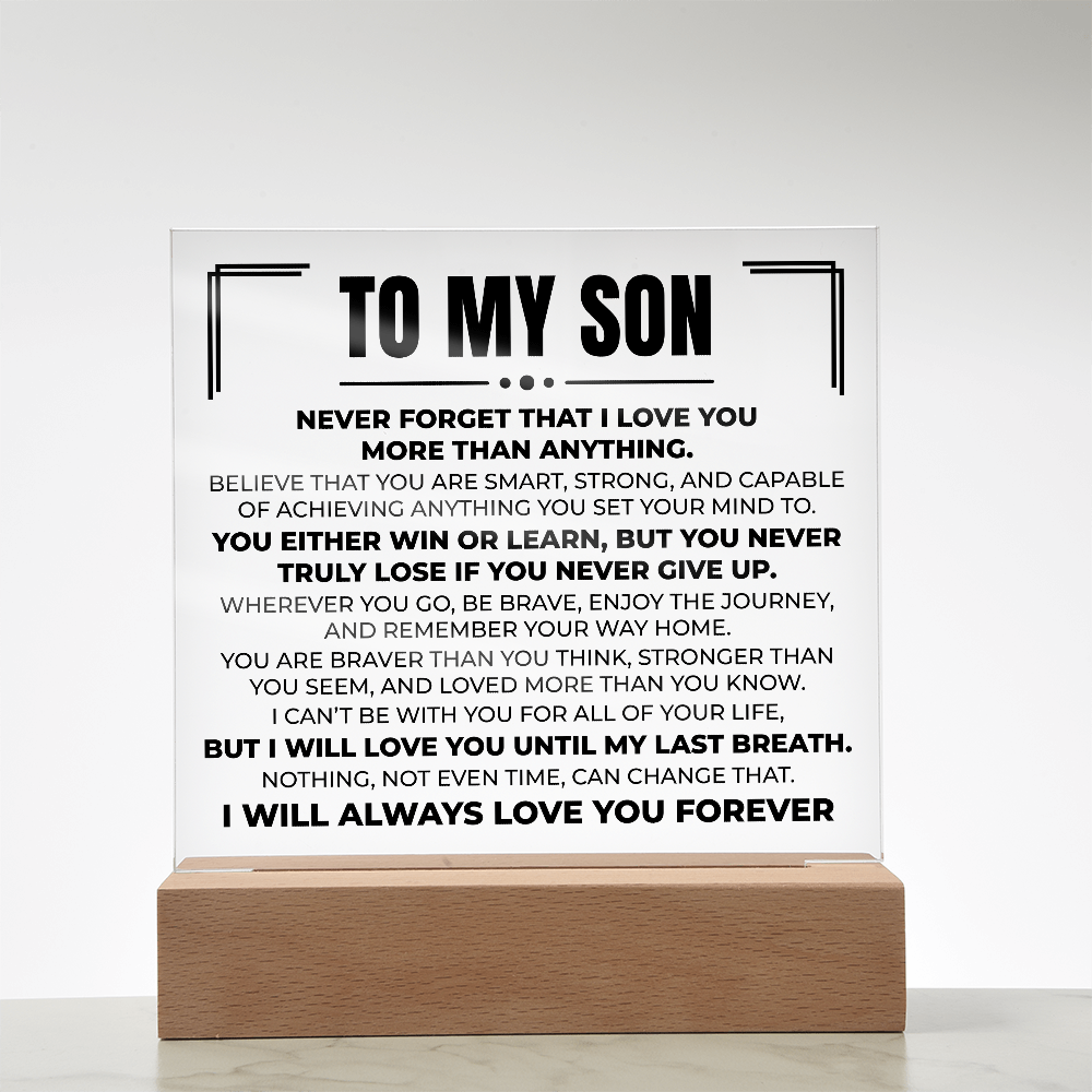 Acrylic Square Plaque - To My Son "Never Forget That I Love You"