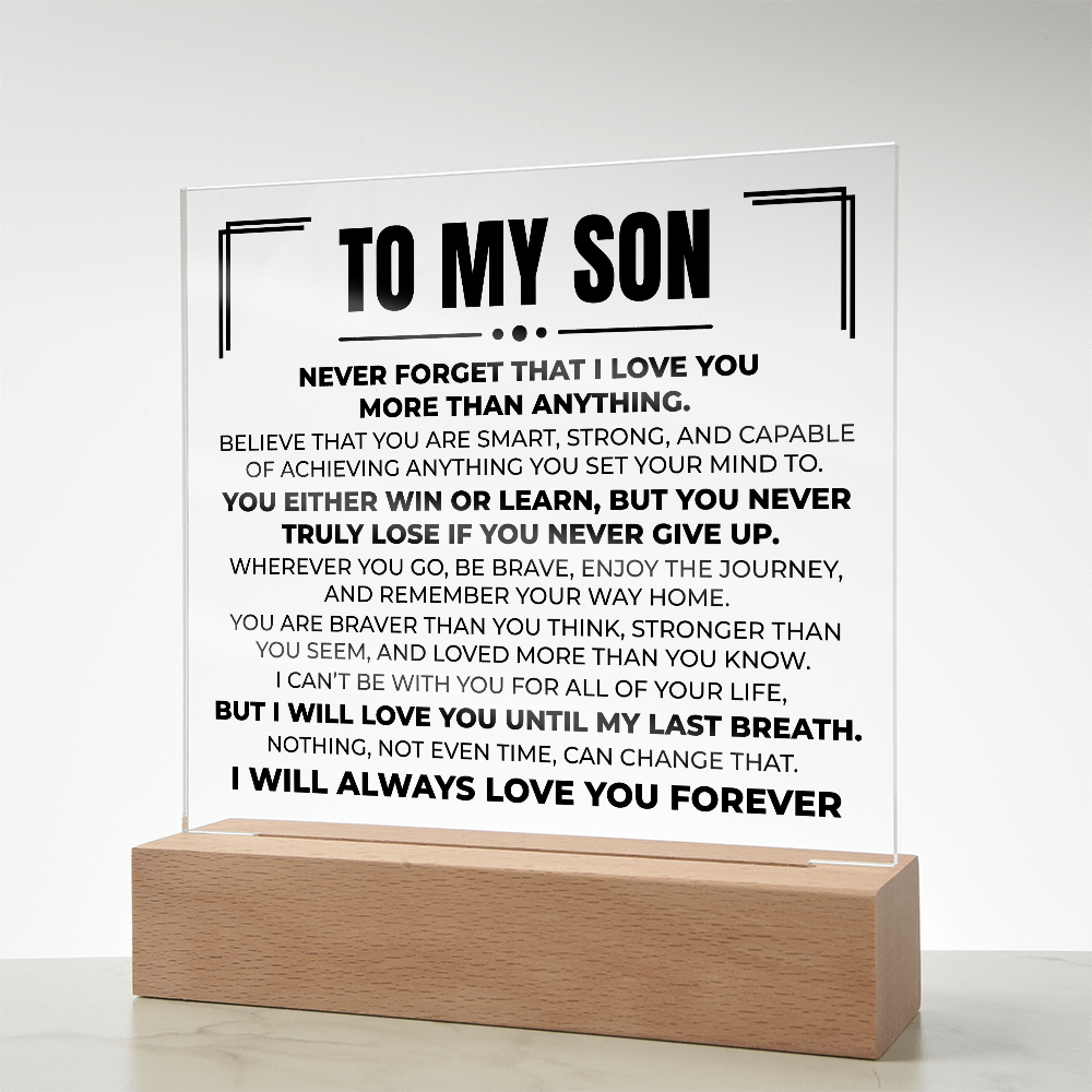 Acrylic Square Plaque - To My Son "Never Forget That I Love You"