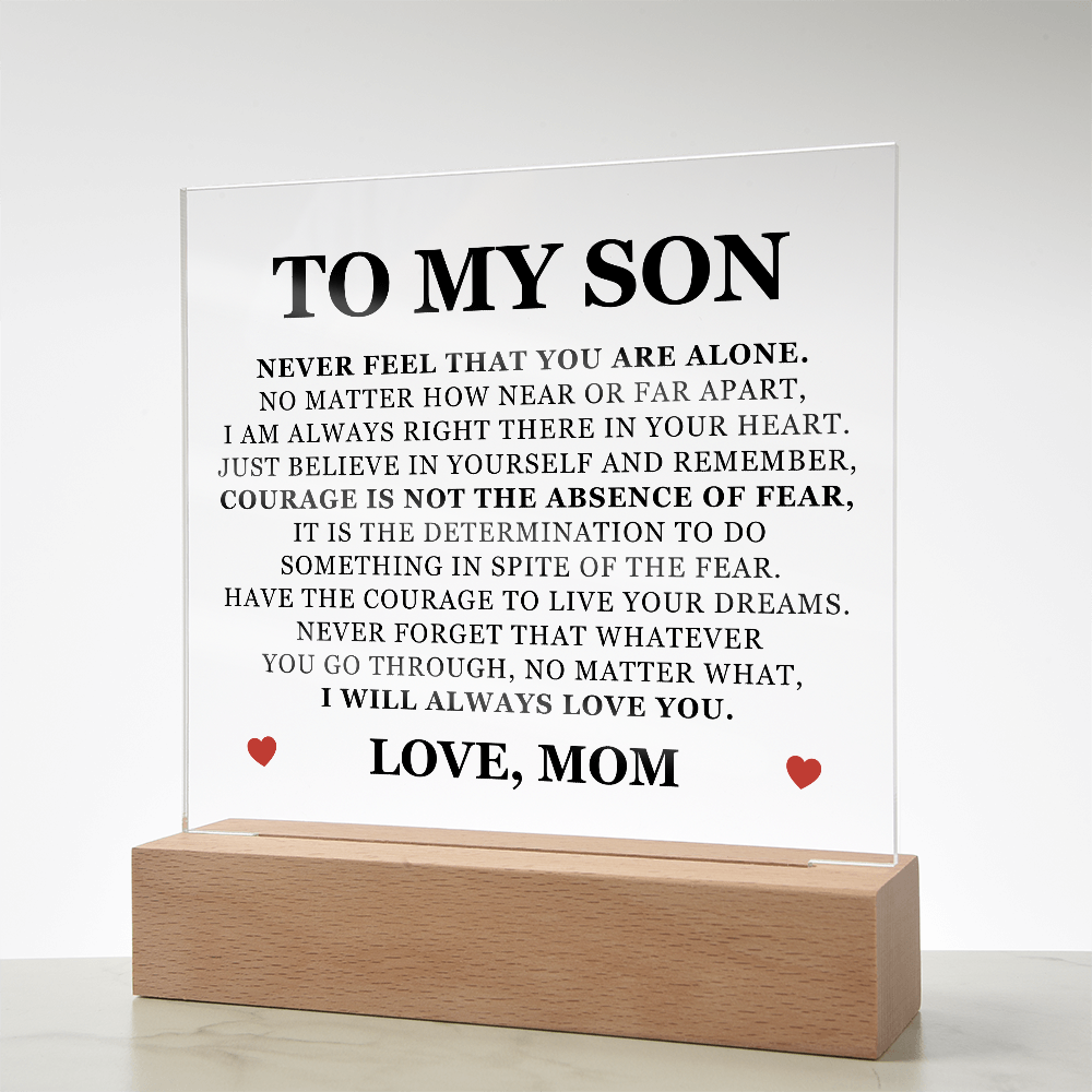 Square Acrylic Plaque -To My Son "Never Feel That You Are Alone"