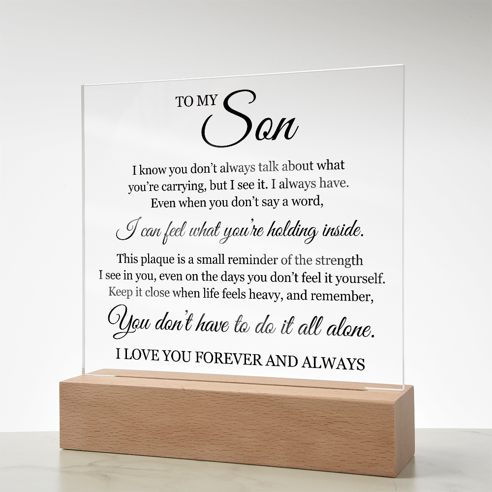 Acrylic Square Plaque - To My Son "You Don't Have To Do It All Alone"