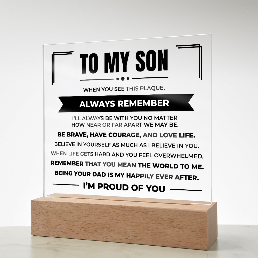 Acrylic Square Plaque - To My Son "Be Brave, Have Courage, and Love Life"