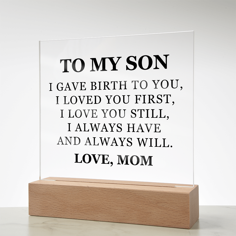 Square Acrylic Plaque - To My Son "I Gave Birth To You"