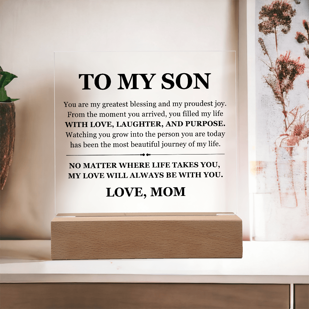 Square Acrylic Plaque - To My Son " My Love will always be with you"