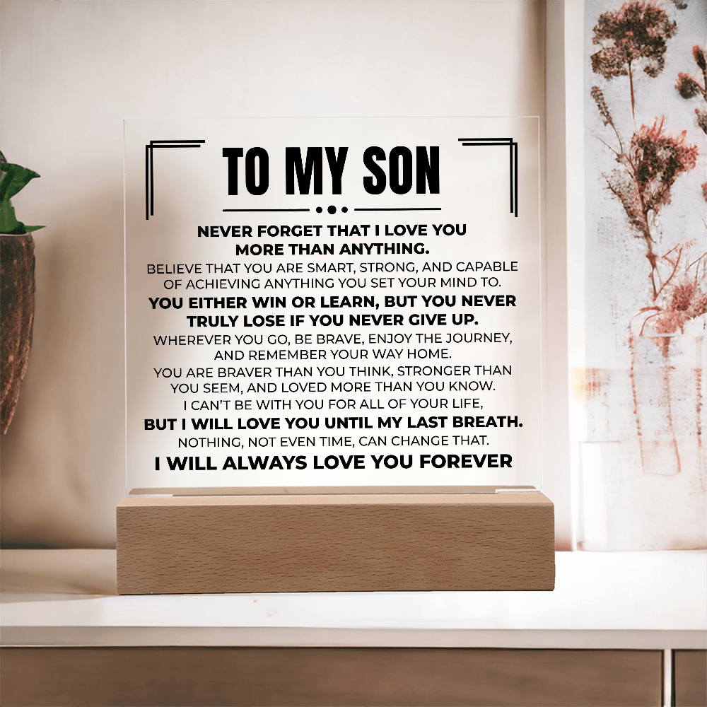 Acrylic Square Plaque - To My Son "Never Forget That I Love You"