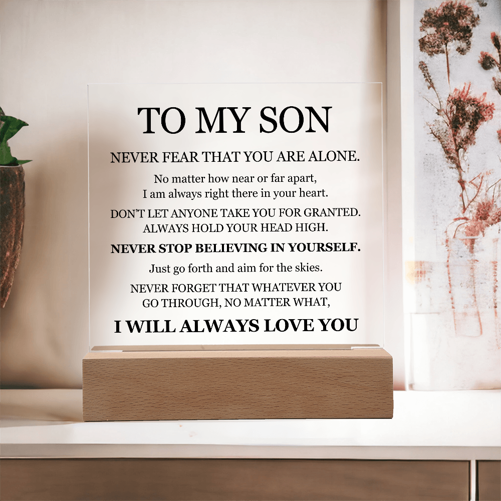 Acrylic Square Plaque - To My Son "Never Fear That You are Alone"