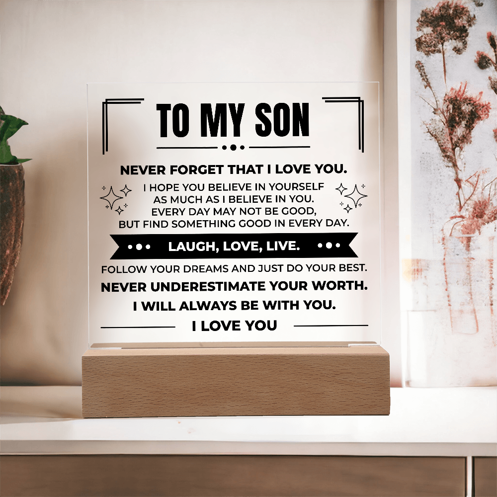 Acrylic Square Plaque - To My Son "Never Forger That I Love You"