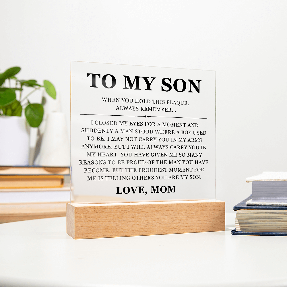 Square Acrylic Plaque - To My Son "When You Hold This Plaque Always Remember"