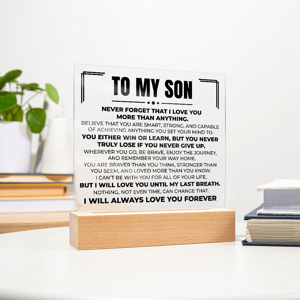 Acrylic Square Plaque - To My Son "Never Forget That I Love You"