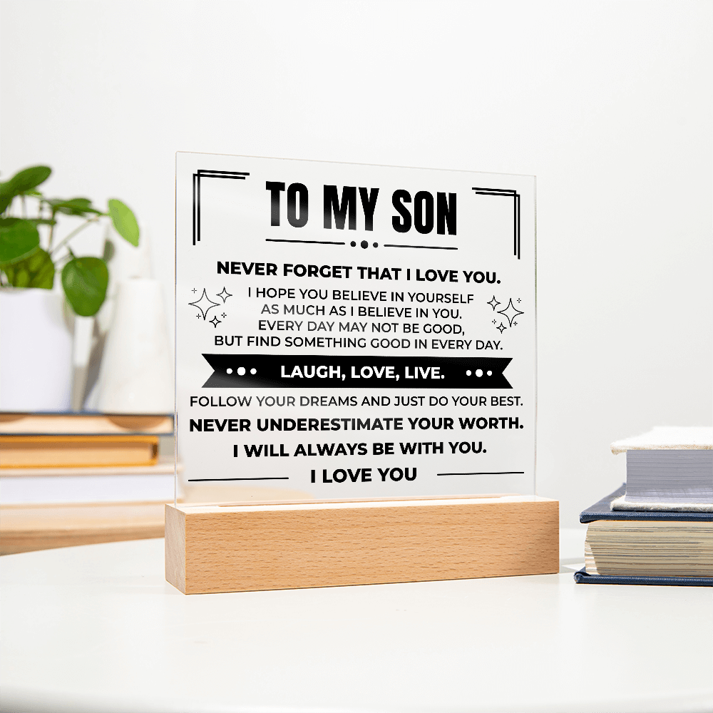 Acrylic Square Plaque - To My Son "Never Forger That I Love You"