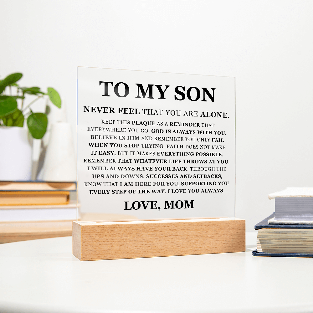 Square Acrylic Plaque - To My Son "Never Feel That You Are Alone"