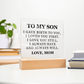 Square Acrylic Plaque - To My Son "I Gave Birth To You"