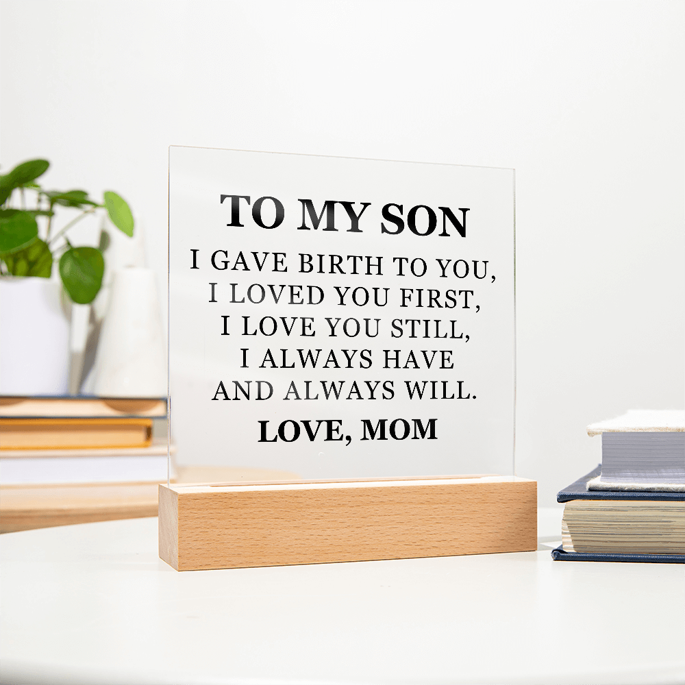Square Acrylic Plaque - To My Son "I Gave Birth To You"