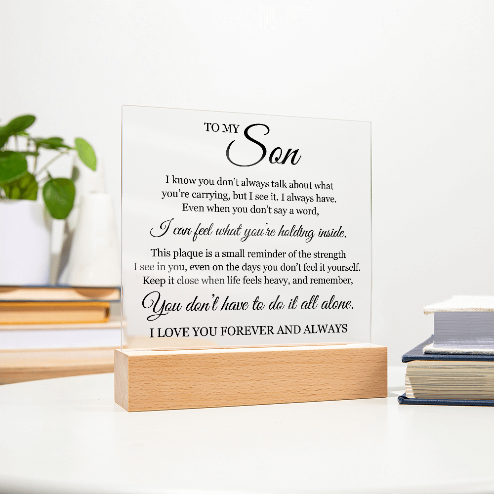Acrylic Square Plaque - To My Son "You Don't Have To Do It All Alone"