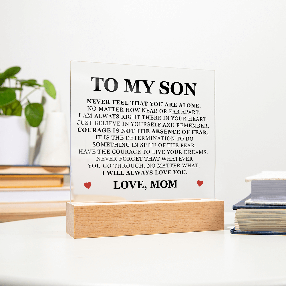 Square Acrylic Plaque -To My Son "Never Feel That You Are Alone"