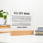 Square Acrylic Plaque - To My Son " My Love will always be with you"
