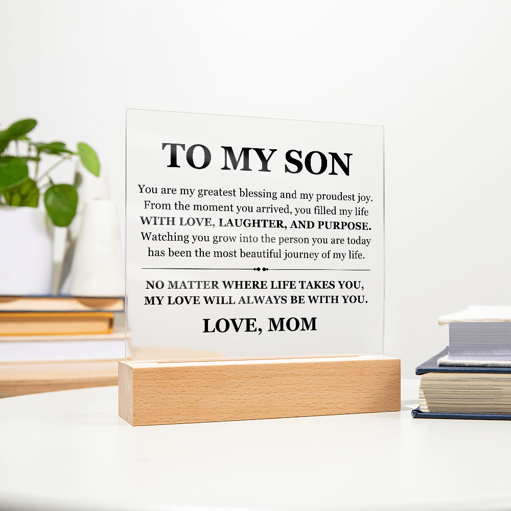 Square Acrylic Plaque - To My Son " My Love will always be with you"
