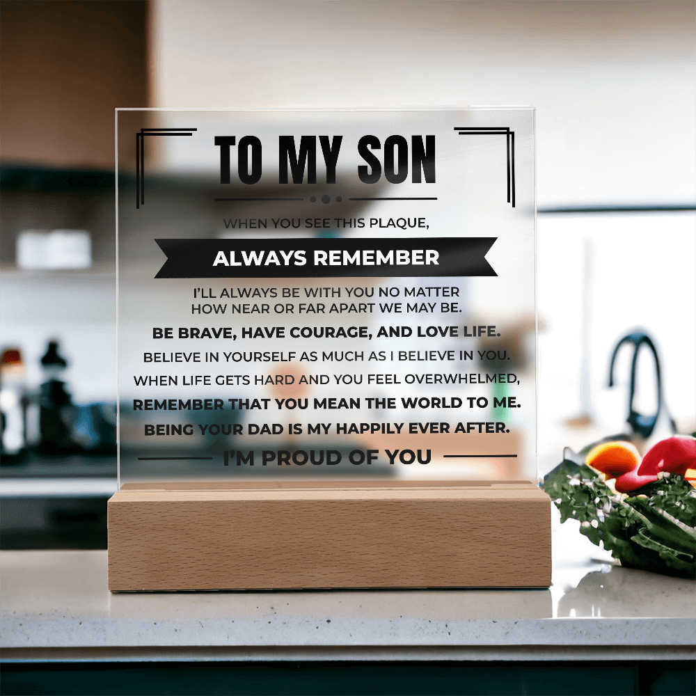 Acrylic Square Plaque - To My Son "Be Brave, Have Courage, and Love Life"