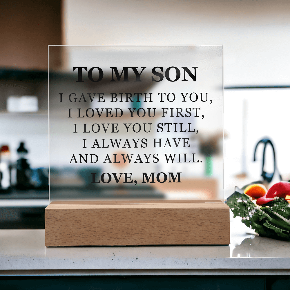 Square Acrylic Plaque - To My Son "I Gave Birth To You"