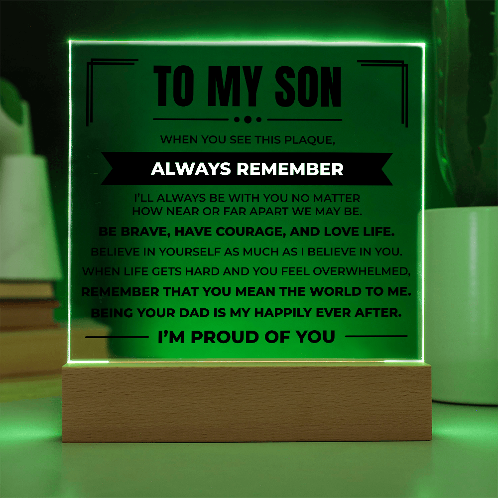 Acrylic Square Plaque - To My Son "Be Brave, Have Courage, and Love Life"
