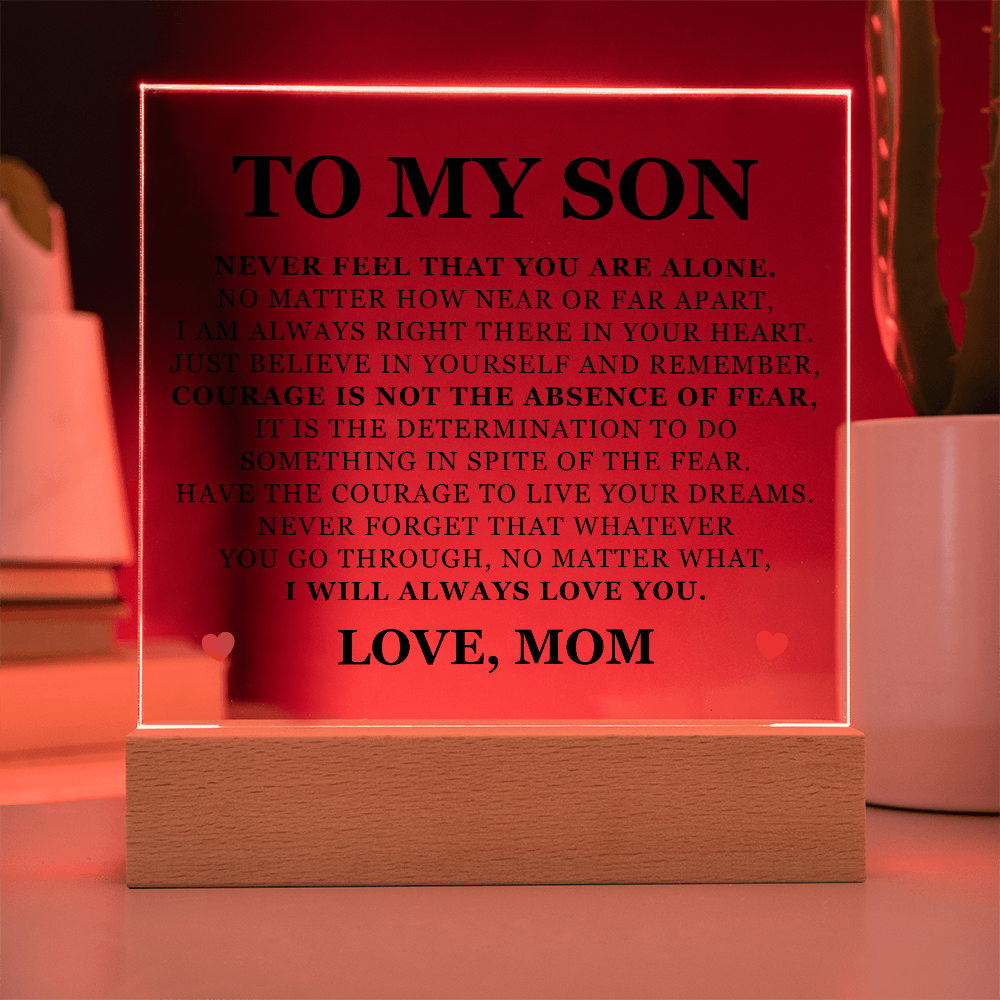 Square Acrylic Plaque -To My Son "Never Feel That You Are Alone"