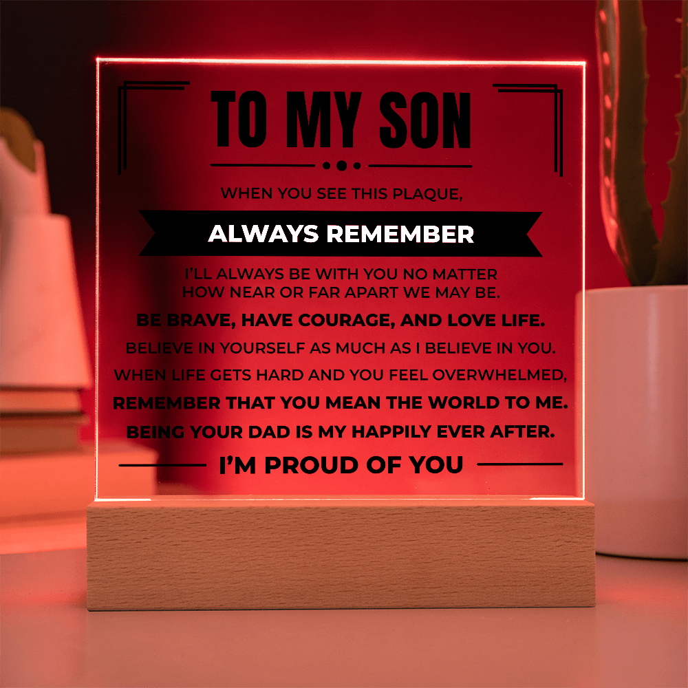 Acrylic Square Plaque - To My Son "Be Brave, Have Courage, and Love Life"