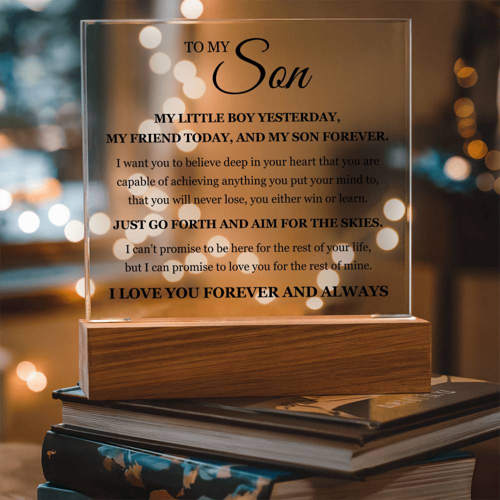 Acrylic Square Plaque - To My Son " My Little Boy Yesterday, My Friend Today, And My Son Forever".