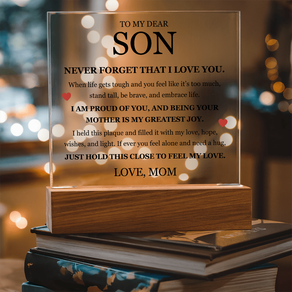 To My Dear Son "Never Forget That I Love You"