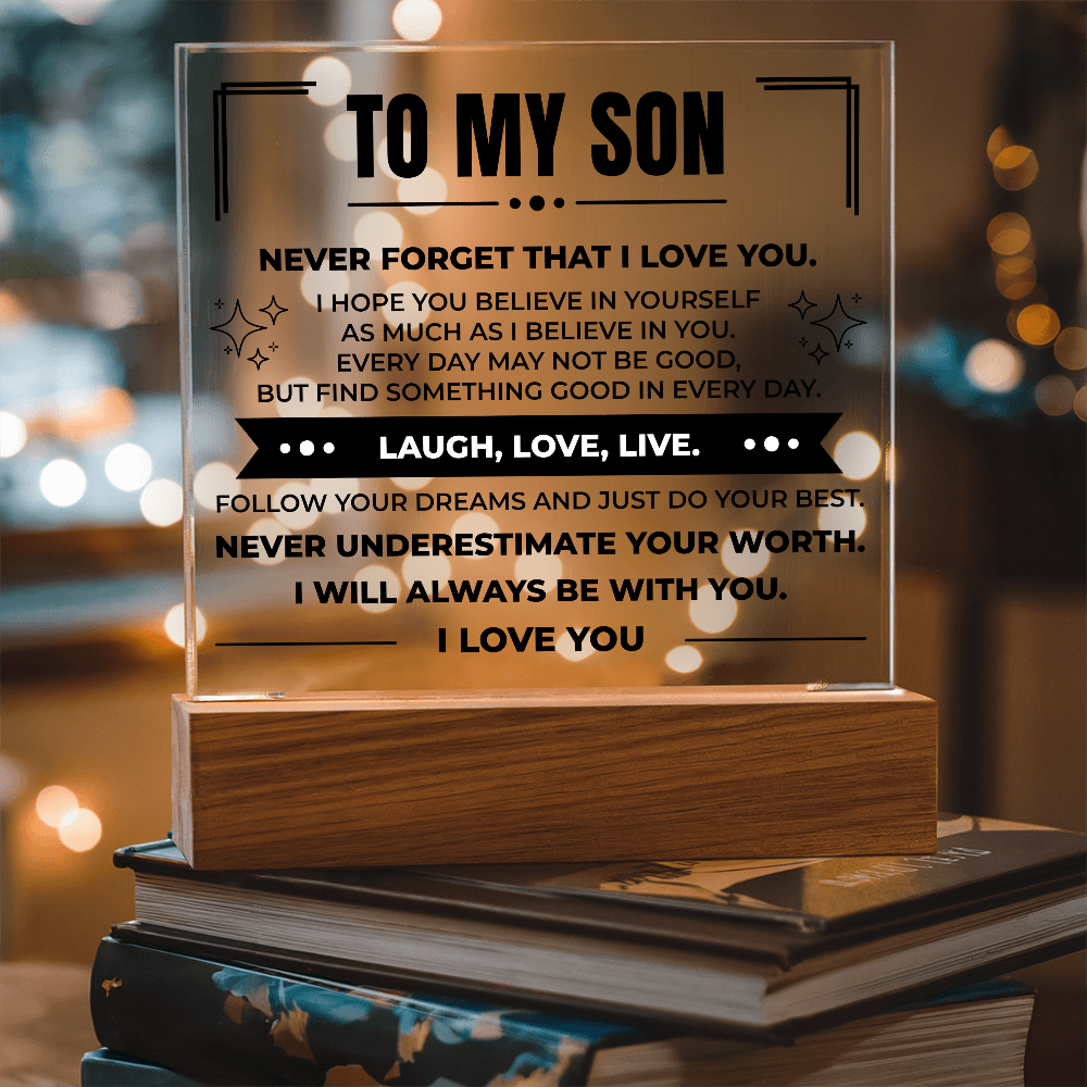 Acrylic Square Plaque - To My Son "Never Forger That I Love You"