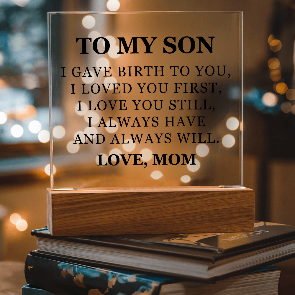 Square Acrylic Plaque - To My Son "I Gave Birth To You"