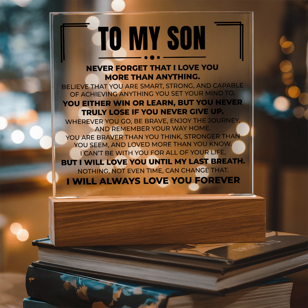 Acrylic Square Plaque - To My Son "Never Forget That I Love You"