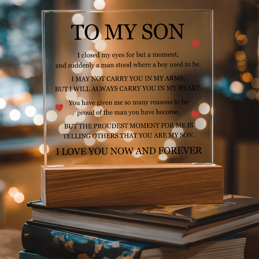 Square Acrylic Plaque - To My Son "I will always carry you in my Heart"