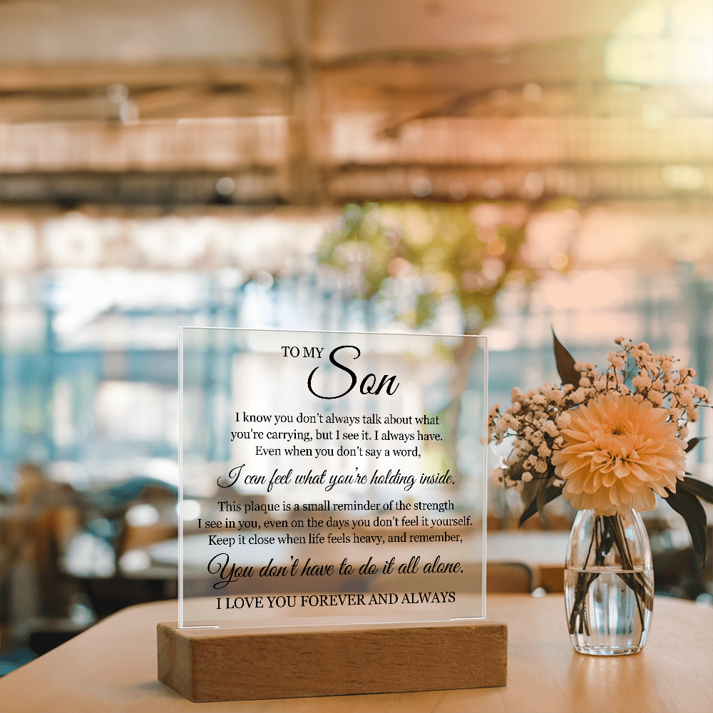 Acrylic Square Plaque - To My Son "You Don't Have To Do It All Alone"