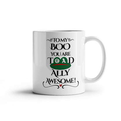 To My Boo You Are Toadally Awesome! - Coffee Mug