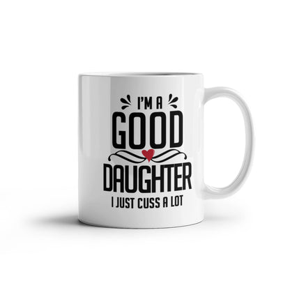 I'm a Good Grand Daughter I Just Cuss a Lot - Coffee Mug