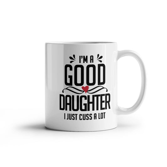 I'm a Good Grand Daughter I Just Cuss a Lot - Coffee Mug