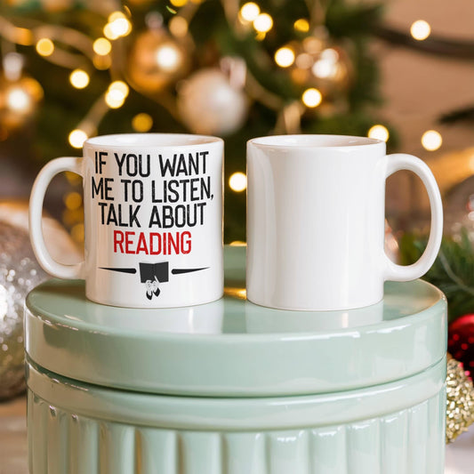If You Want Me To Listen, Talk About Reading - Coffee Mug
