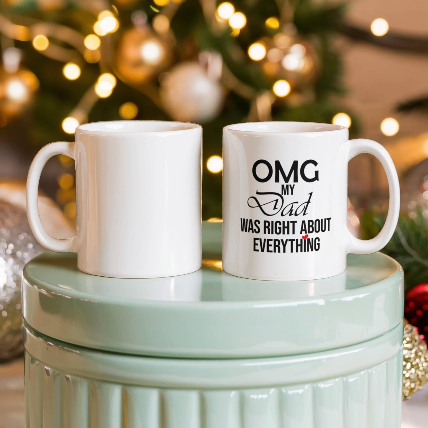 11oz Mug - OMG My Dad Was Right About Everything