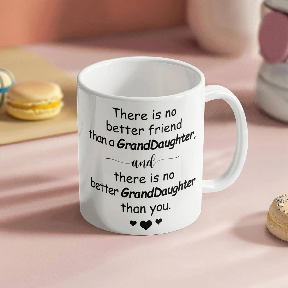 Grand Daughter Coffee Mug - There Is No Better Friend Than an Grand Daughter, and There Is No Better Grand Daughter Than You