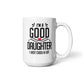 I'm a Good Grand Daughter I Just Cuss a Lot - Coffee Mug