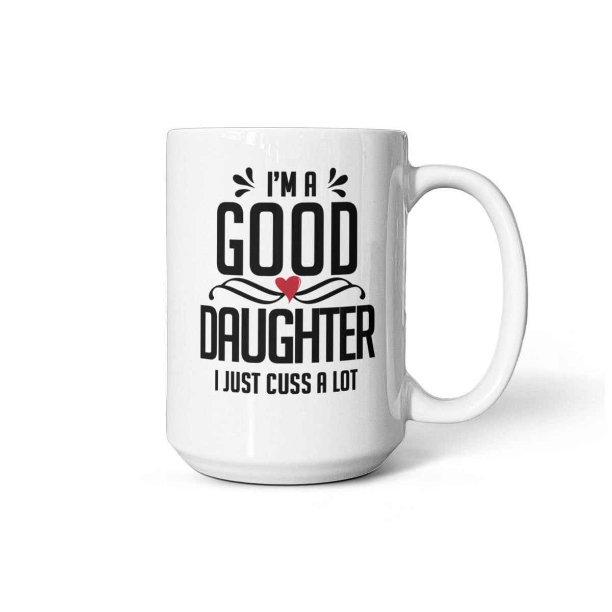 I'm a Good Grand Daughter I Just Cuss a Lot - Coffee Mug
